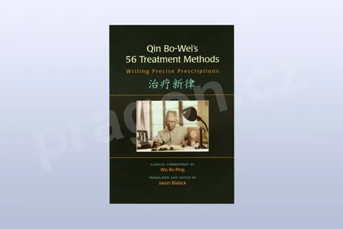 Qin Bo-Wei’s 56 Treatment Methods: Writing Precise Prescriptions 1st Edition