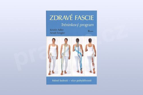 Zdravé fascie - Tréninkový program, Arndt Fengler, Kristin Adler