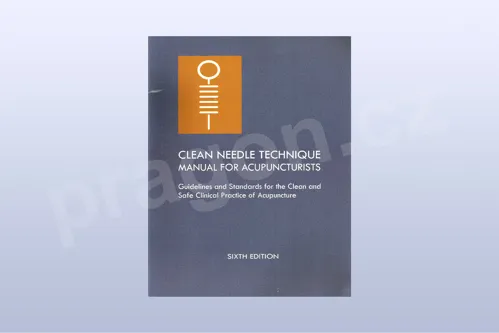 Clean Needle Technique Manual for Acupuncturists: Guidelines and Standards for the