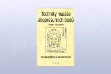 Techniky masáže akupresurních bodů Techniky masáže akupresurních bodů