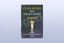 Čchi-kung pro zdravý mozek: Cvičení pro oživení mozku energií čchi, Mantak Chia