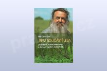 Jsem součástí lesa -- Etnobotanik, kulturní antropolog a &quot;šaman&quot; vypráví o svém životě