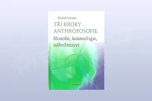 Tři kroky anthroposofie: filosofie, kosmologie, náboženství