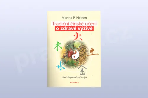 Tradiční čínské učení o zdravé výživě, Martha P. Heinen
