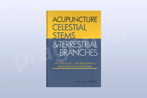 Celestial Stems & Terrestrial Branches The philosophy and physiology of acupuncture