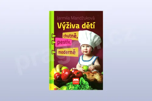 Výživa dětí - chutně, pestře, moderně - Jarmila Mandžuková