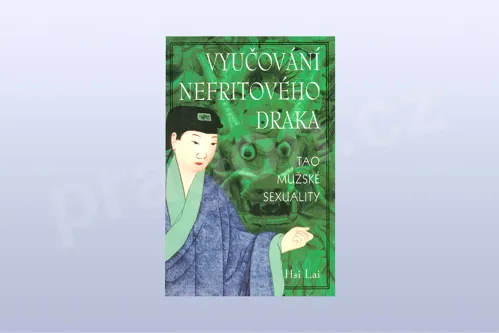 Vyučování nefritového draka - tao mužské sexuality - Hsi Lai 