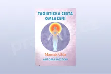 Taoistická cesta omlazení - Mantak Chia