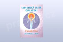 Taoistická cesta omlazení - Mantak Chia