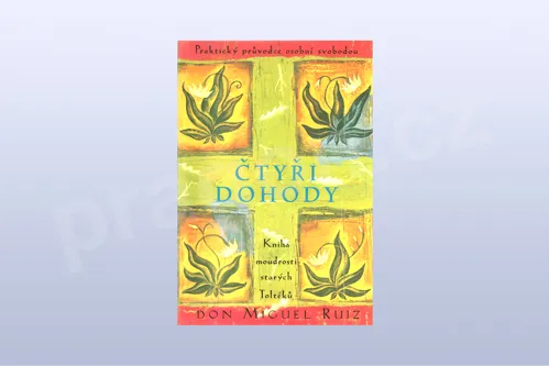 Čtyři dohody - kniha moudrosti starých Toltéků - Don Miguel Ruiz