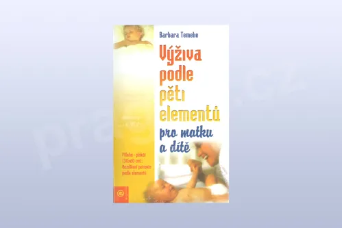 Výživa podle pěti elementů pro matku a dítě - Barbara Temelie