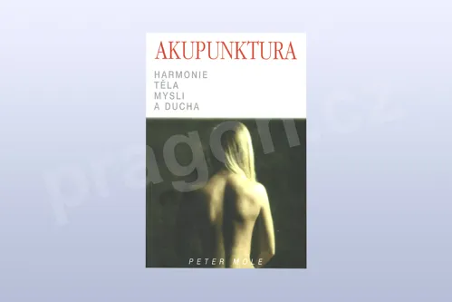 Akupunktura, harmonie těla, mysli a ducha, Peter Mole