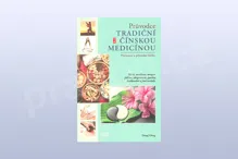 Průvodce tradiční čínskou medicínou - Prevence a přírodní léčba Průvodce tradiční čínskou medicínou - Prevence a přírodní léčba