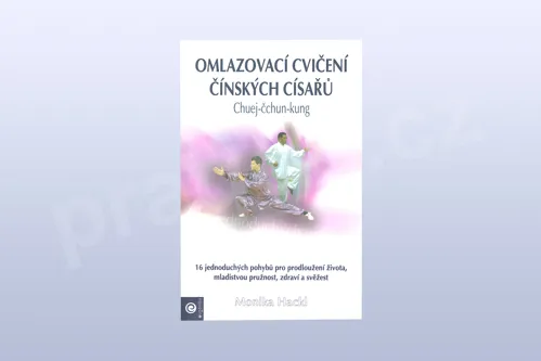 Omlazovací cvičení čínských císařů -- Chuej-čchun-kung, Monika Hacklová