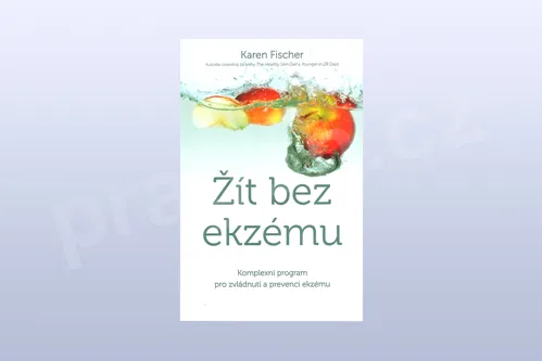 Žít bez ekzému: Komplexní program pro zvládnutí a prevenci ekzému