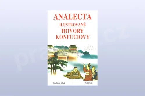 Analecta - Ilustrované hovory Konfuciovy - Čuo Čchun-cchaj