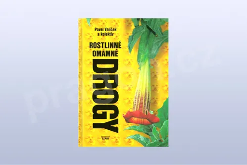 Rostlinné omamné drogy - Pavel Valíček a kolektiv