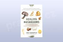 Healing Mushrooms: A Practical and Culinary Guide to Using Mushrooms for Whole Body Health Healing Mushrooms: A Practical and Culinary Guide to Using Mushrooms for Whole Body Health