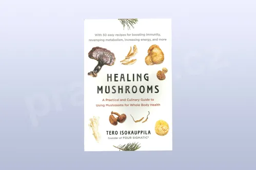 Healing Mushrooms: A Practical and Culinary Guide to Using Mushrooms for Whole Body Health