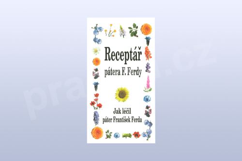 Receptář pátera F. Ferdy: Jak léčil páter František Ferda