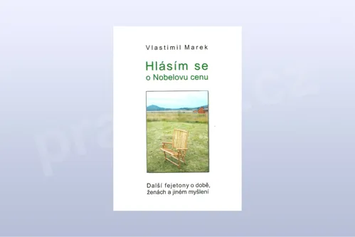 Hlásím se o Nobelovu cenu - Vlastimil Marek