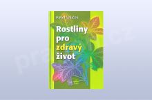 Rostliny pro zdravý život - Pavel Valíček