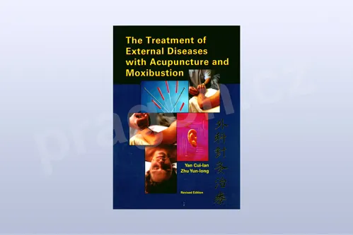 The Treatment of External Diseases with Acupuncture and Moxib...