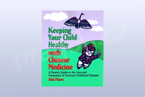 Keeping Your Child Healthy With Chinese Medicine: A Parent's...