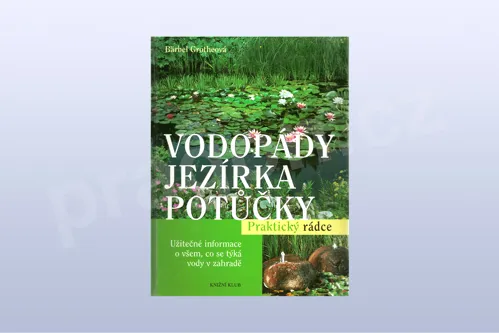 Vodopády, jezírka, potůčky - praktický rádce 