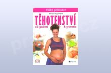 Těhotenství - Velký průvodce od početí k porodu